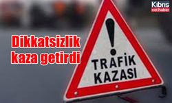 Dikkatsizlik kaza getirdi