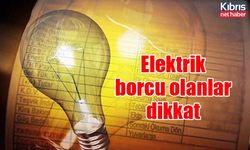 Elektrik borcu olanlar dikkat