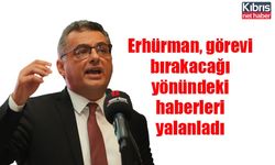 Erhürman, görevi bırakacağı yönündeki haberleri yalanladı