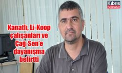 Kanatlı, Li-Koop çalışanları ve Çağ-Sen’e dayanışma belirtti