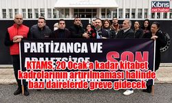 KTAMS, 20 Ocak’a kadar kitabet kadrolarının artırılmaması halinde bazı dairelerde greve gidecek