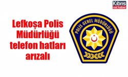 Lefkoşa Polis Müdürlüğü telefon hatları arızalı