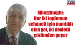 Müezzinoğlu: Her iki toplumun selameti için mantıklı olan yol, iki devletli çözümden geçer