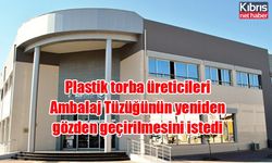 Plastik torba üreticileri Ambalaj Tüzüğünün yeniden gözden geçirilmesini istedi