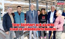 Tatar, Güzelyurt açık pazarda esnaf ve vatandaşlarla buluştu