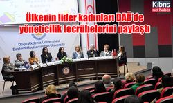 Ülkenin lider kadınları DAÜ’de yöneticilik tecrübelerini paylaştı