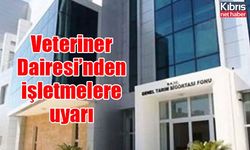 Veteriner Dairesi’nden işletmelere uyarı