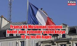 Fransa'da Müslüman toplumu hedef alan eylemler yapan kişiye 10 ay tecilli hapis