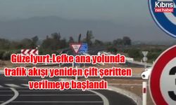 Güzelyurt-Lefke ana yolunda trafik akışı yeniden çift şeritten verilmeye başlandı