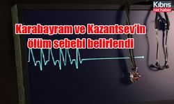 Karabayram ve Kazantsev’in ölüm sebebi belirlendi