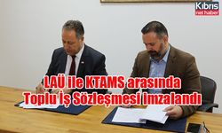 LAÜ ile KTAMS arasında Toplu İş Sözleşmesi imzalandı