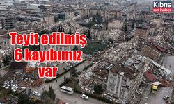 Teyit edilmiş 6 kayıbımız var