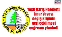 Yeşil Barış Hareketi, İmar Yasası değişikliğinin geri çekilmesi çağrısını yineledi