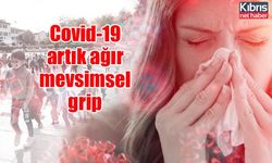 Covid-19 artık ağır mevsimsel grip