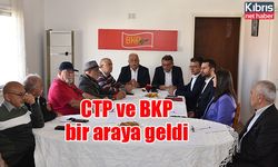 CTP ve BKP bir araya geldi