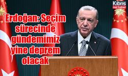 Erdoğan: Seçim sürecinde gündemimiz yine deprem olacak