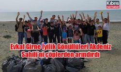 Evkaf Girne İyilik Gönüllüleri Akdeniz Sahili’ni çöplerden arındırdı