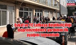 Evkaf ve TC Lefkoşa Büyükelçiliği depremzedelere yardımın ilk ayağını tamamladı