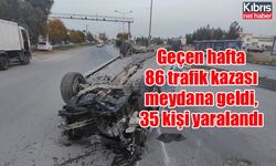 Geçen hafta 86 trafik kazası meydana geldi, 35 kişi yaralandı