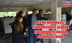 Girne Belediyesi riskli binalara yönelik çalışmaların devam ettiğini açıkladı