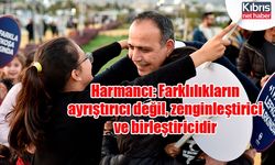 Harmancı: Farklılıkların ayrıştırıcı değil, zenginleştirici ve birleştiricidir