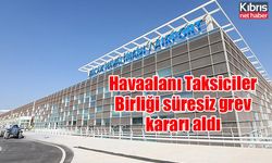 Havaalanı Taksiciler Birliği süresiz grev kararı aldı