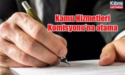 Kamu Hizmetleri Komisyonu'na atama