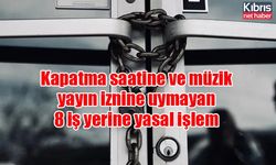 Kapatma saatine ve müzik yayın iznine uymayan 8 iş yerine yasal işlem