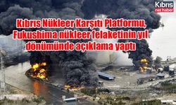 Kıbrıs Nükleer Karşıtı Platformu, Fukushima nükleer felaketinin yıl dönümünde açıklama yaptı