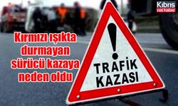 Kırmızı ışıkta durmayan sürücü kazaya neden oldu