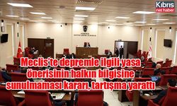 Meclis’te depremle ilgili yasa önerisinin halkın bilgisine sunulmaması kararı, tartışma yarattı