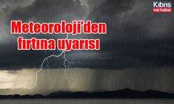 Meteoroloji’den fırtına uyarısı