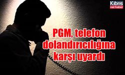 PGM, telefon dolandırıcılığına karşı uyardı