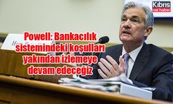 Powell: Bankacılık sistemindeki koşulları yakından izlemeye devam edeceğiz