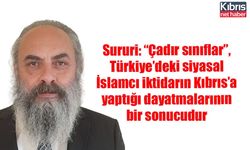 Sururi: “Çadır sınıflar”, Türkiye’deki siyasal İslamcı iktidarın Kıbrıs’a yaptığı dayatmalarının bir sonucudur