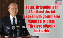 Tatar: Hristodulis’in AB ülkesi devlet başkanıyla görümeler yapması Kıbrıslı Türklere yönelik  haksızlık