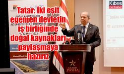 Tatar: İki eşit egemen devletin iş birliğinde doğal kaynakları paylaşmaya hazırız