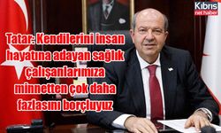 Tatar: Kendilerini insan hayatına adayan sağlık çalışanlarımıza minnetten çok daha fazlasını borçluyuz