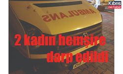 2 kadın hemşire darp edildi