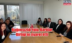 Bağımsızlık Yolu, Barolar Birliği’ni ziyaret etti