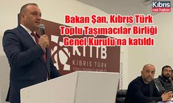 Bakan Şan, Kıbrıs Türk Toplu Taşımacılar Birliği Genel Kurulu’na katıldı