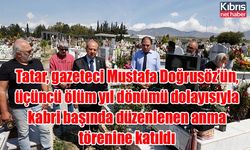 Cumhurbaşkanı Tatar, gazeteci Mustafa Doğrusöz’ün, üçüncü ölüm yıl dönümü dolayısıyla kabri başında düzenlenen anma törenine katıldı
