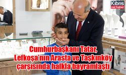 Cumhurbaşkanı Tatar, Lefkoşa’nın Arasta ve Taşkınköy çarşısında halkla bayramlaştı