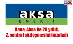 Gana, Aksa ile 20 yıllık, 2. santral sözleşmesini imzaladı