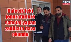 Kalecik’teki jeneratörlere sabotaj yapan zanlılara dava okundu