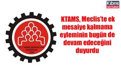 KTAMS, Meclis’te ek mesaiye kalmama eyleminin bugün de devam edeceğini duyurdu