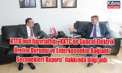 KTTO’nun hazırlattığı “KKTC’de Güncel Elektrik Üretim Durumu ve Enterkonnekte Bağlantı Seçenekleri Raporu” hakkında bilgi aldı