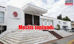 Meclis toplandı