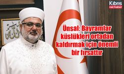 Ünsal: Bayramlar küslükleri ortadan kaldırmak için önemli bir fırsattır