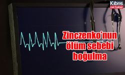 Zinczenko’nun ölüm sebebi boğulma